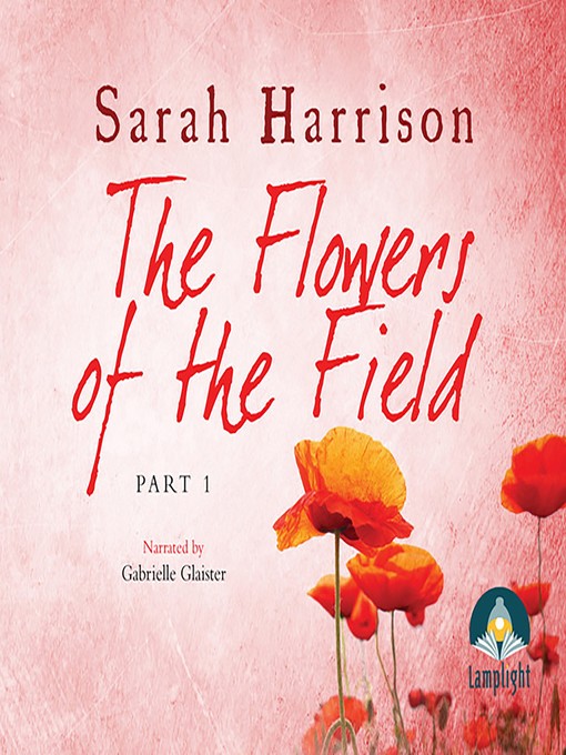 Title details for The Flowers of the Field--Part One by Sarah Harrison - Available